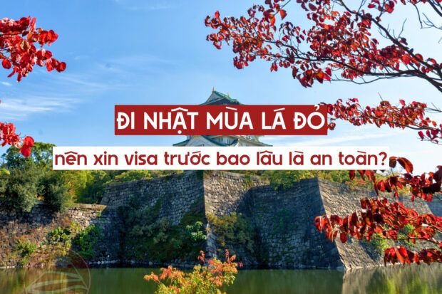 Đi Nhật mùa lá đỏ nên xin visa trước bao lâu